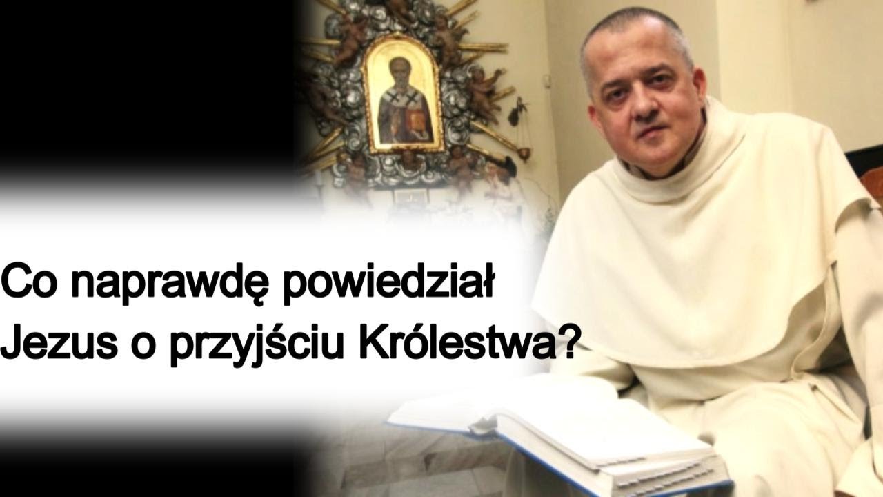 Co naprawdę powiedział Jezus o przyjściu Królestwa? o. Augustyn Pelanowski.