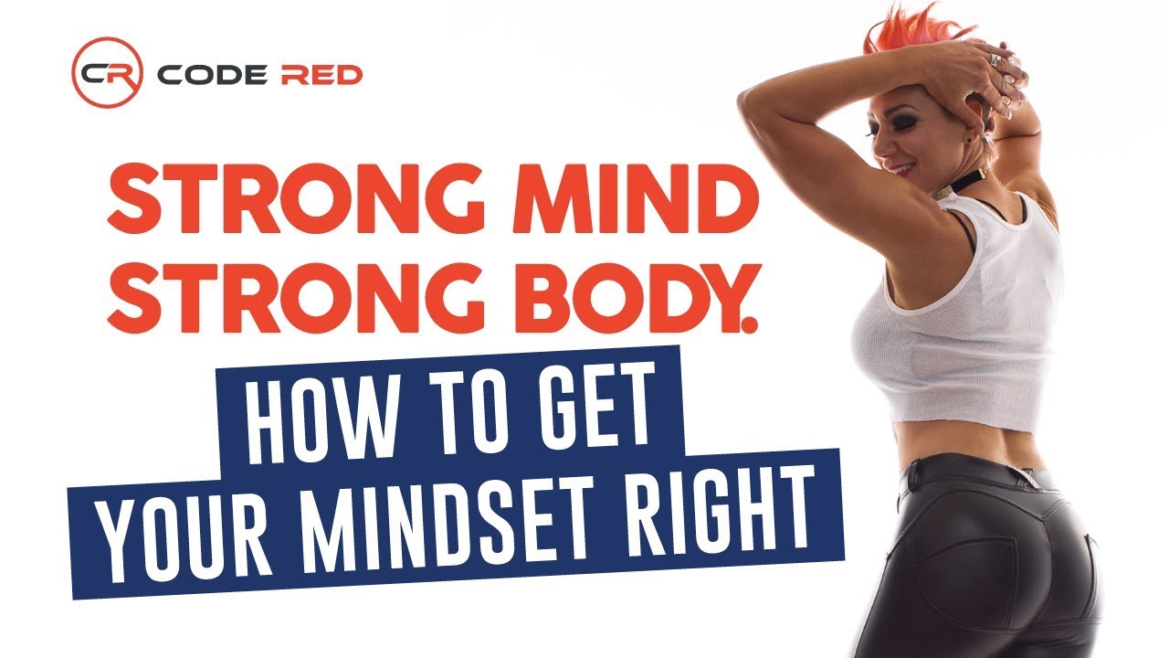 Strong Mind Strong Body. How to Get Your Mindset Right