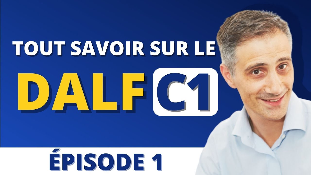 DALF C1 : PRÉSENTATION DE L'EXAMEN 🎓