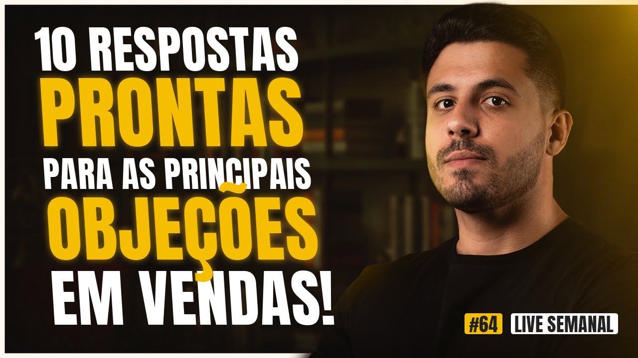 Live #64 - 10 Respostas prontas para as principais objeções em vendas!
