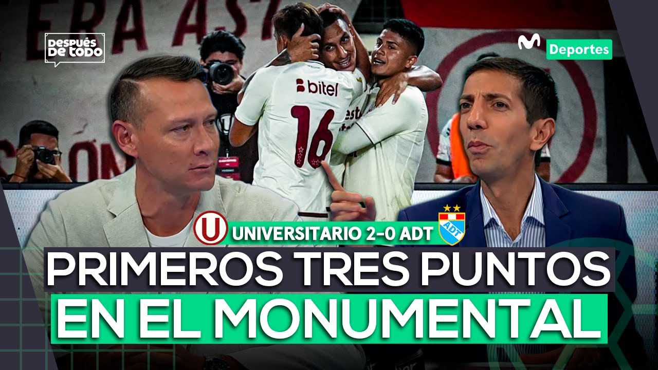 UNIVERSITARIO 2-0 ADT: VICTORIA 'CREMA' EN LA PRIMERA JORNADA DEL APERTURA 2026| DESPUÉS DE TODO ⚽🎙️