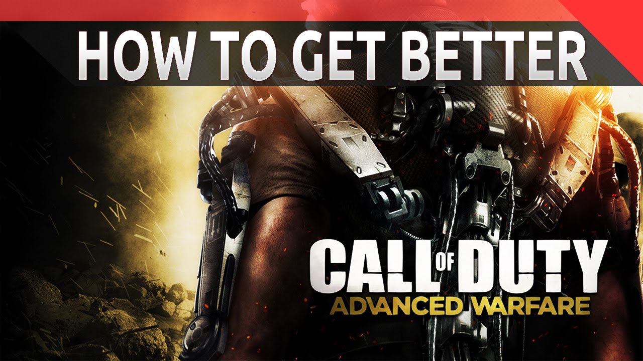 HOW TO GET BETTER FOR CALL OF DUTY ADVANCED WARFARE MULTIPLAYER
