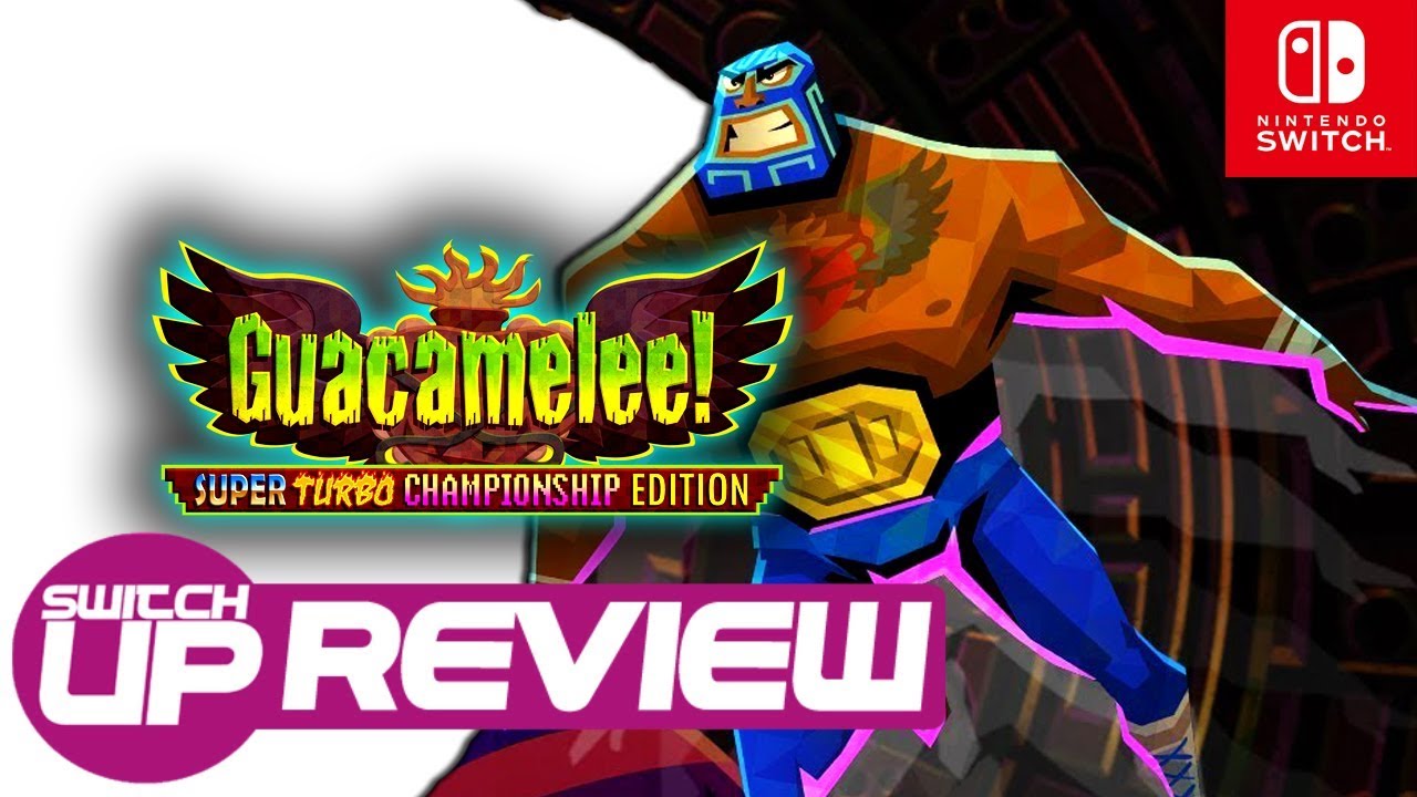 Guacamelee! STCE Nintendo Switch Review - Better than HOLLOW KNIGHT? (No, But CLOSE!)