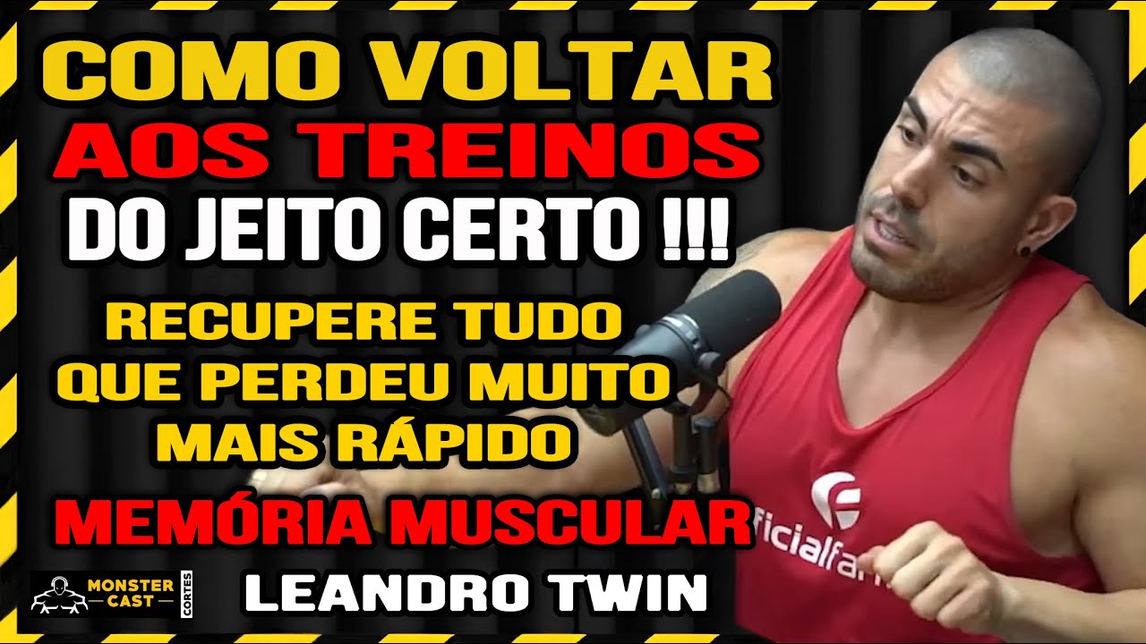 COMO VOLTAR A TREINAR ATIVANDO A MEMÓRIA MUSCULAR CORRETAMENTE ! | LEANDRO TWIN