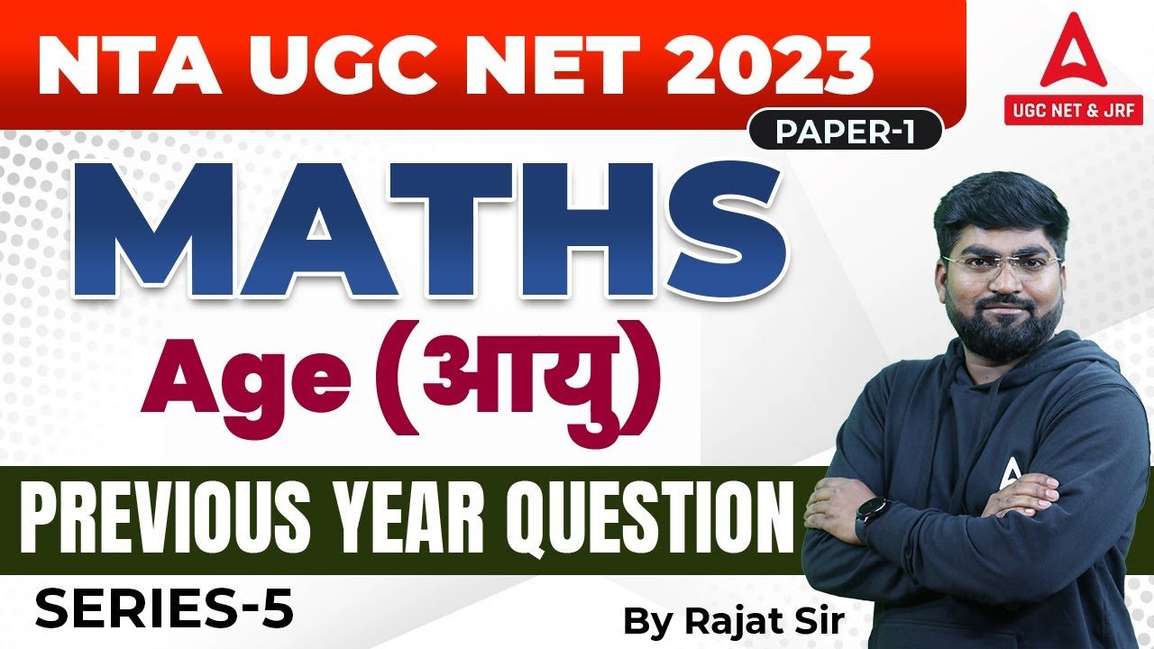 NTA UGC NET 2023 I  UGC NET & JRF PAPER 1 MATHS  I Age (आयु) Series 5 I By Rajat sir