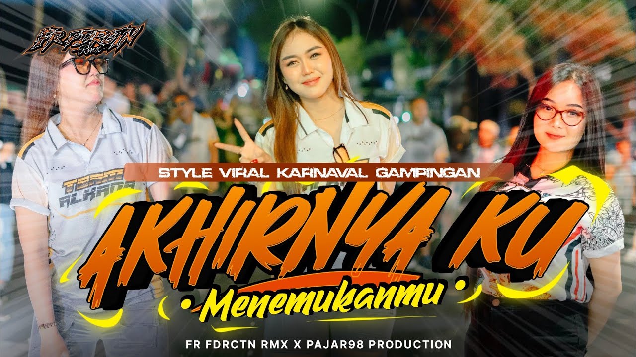 DJ AKHIRNYA KU MENEMUKANMU - VIRAL KARNAVAL GAMPINGAN • STYLE PARTY MIRIP RIECKY FUNDURUCTION 
