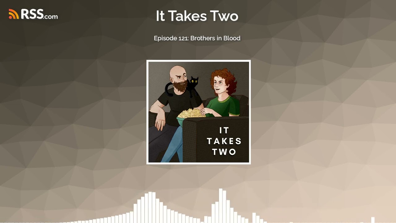 It Takes Two - Episode 121: Brothers in Blood