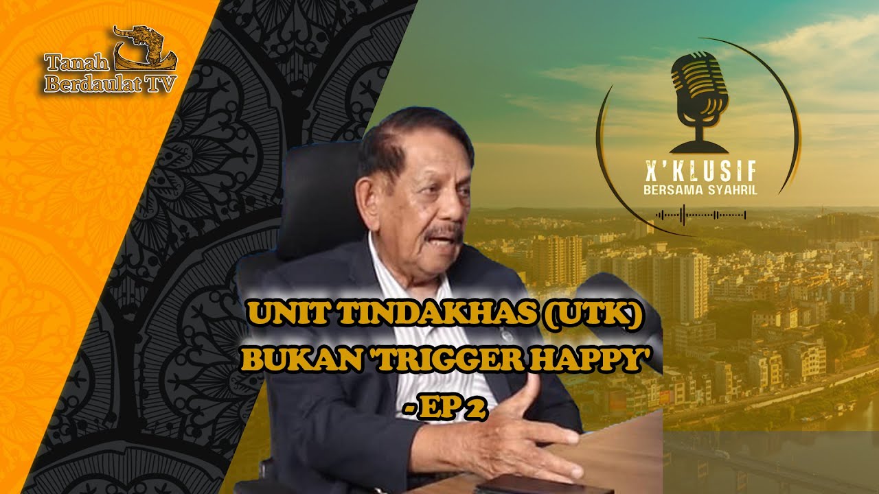 UNIT TINDAKHAS (UTK) BUKAN 'TRIGGER HAPPY' - EP 2