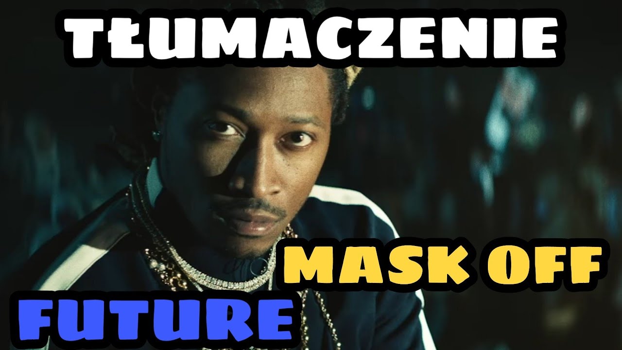 Future - Mask Off tłumaczenie / po polsku