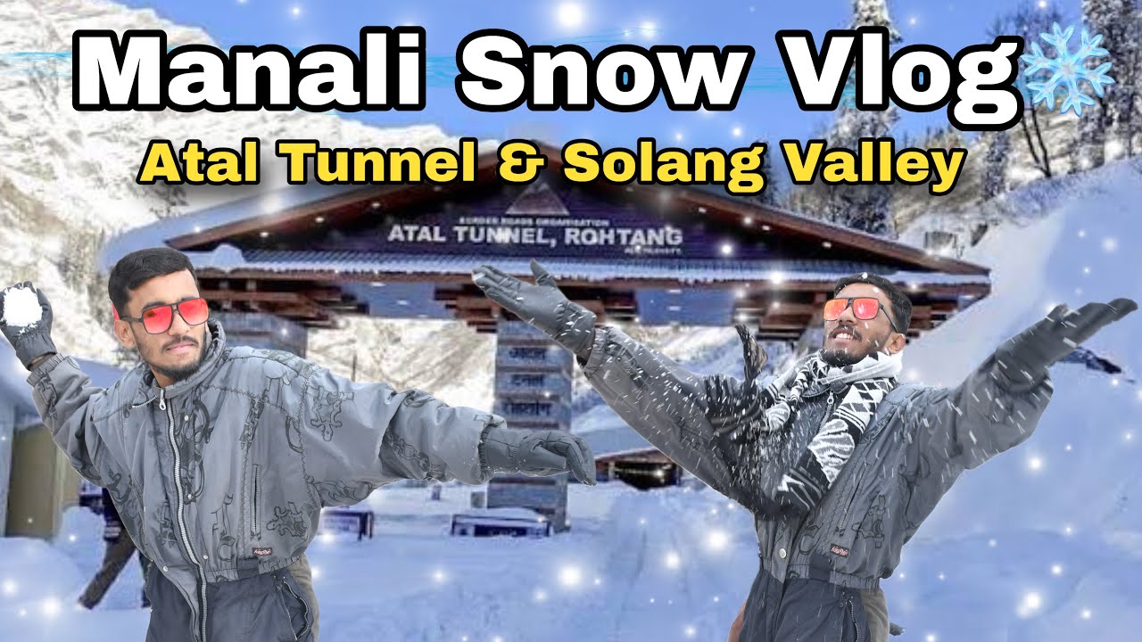 &ldquo;Manali Trip ❄️ Atal Tunnel & Solang Valley | Zindagi Mein Pehli Baar Ice Dekhi 😍&rdquo;