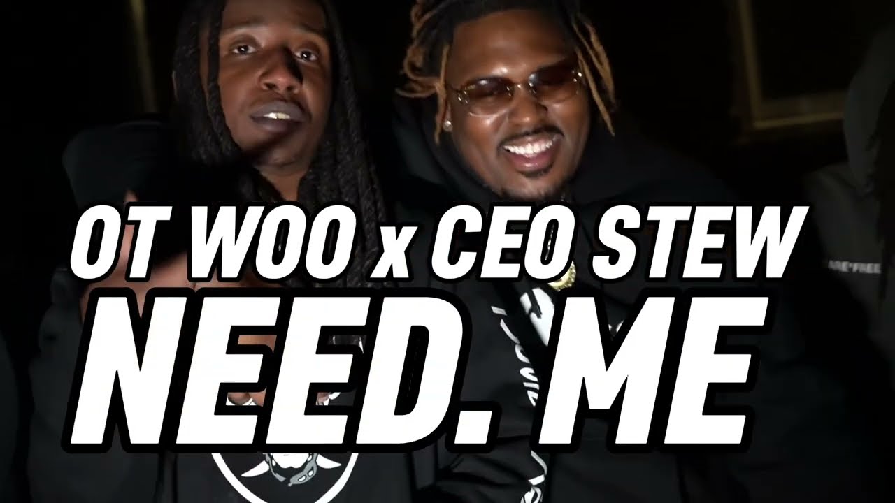 (Official Video) Ot Woo Feat. Ceo Stew - Need Me