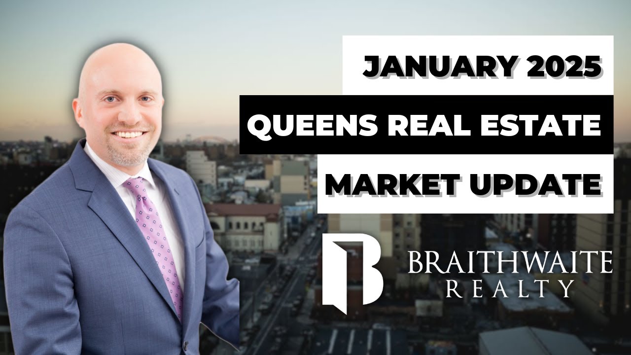 Queens Real Estate Market Update: Latest Trends & Predictions -  January 2025 | braithrealty.com