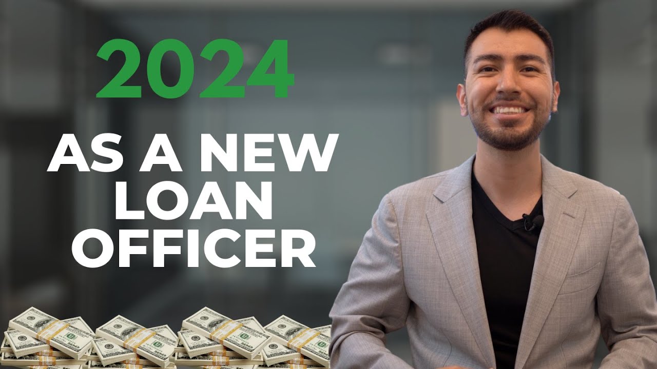 What I Would Do As A New Loan Officer In 2024