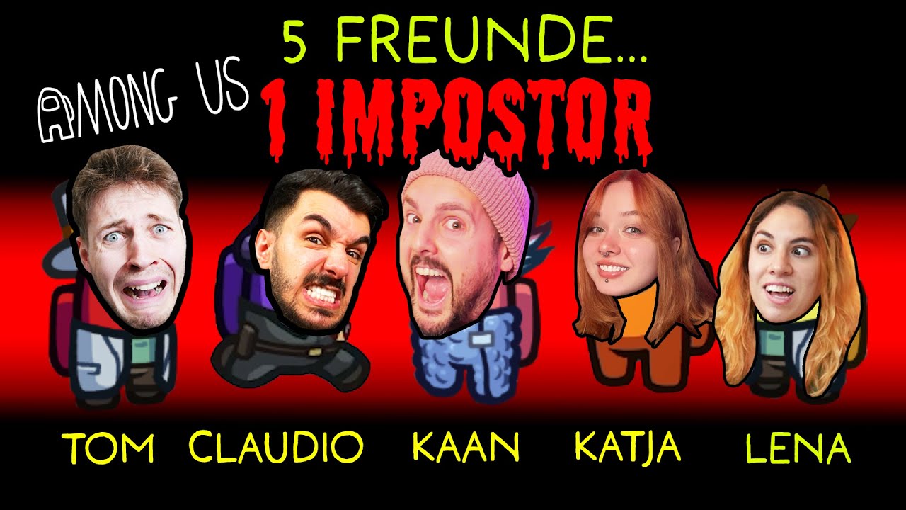 5 FREUNDE SPIELEN AMONG US, aber 1 ist Impostor! Mit Kaan, Katja, Claudio, Tom & Lena
