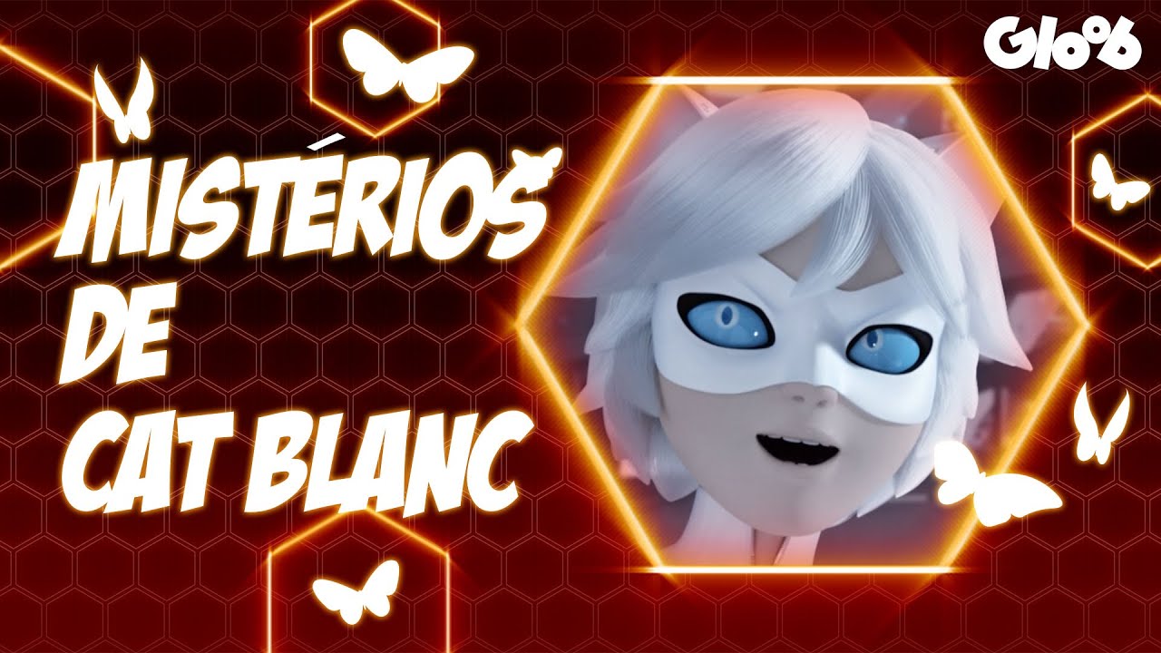 MISTÉRIOS DO EPISÓDIO CAT BLANC | TEORIAS MIRACULOSAS | LADYBUG | MIRACULOUS DAY | Mundo Gloob