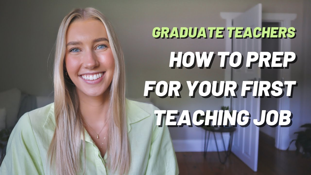 GRADUATE TEACHERS |  HOW TO PREP FOR YOUR FIRST TEACHING ROLE