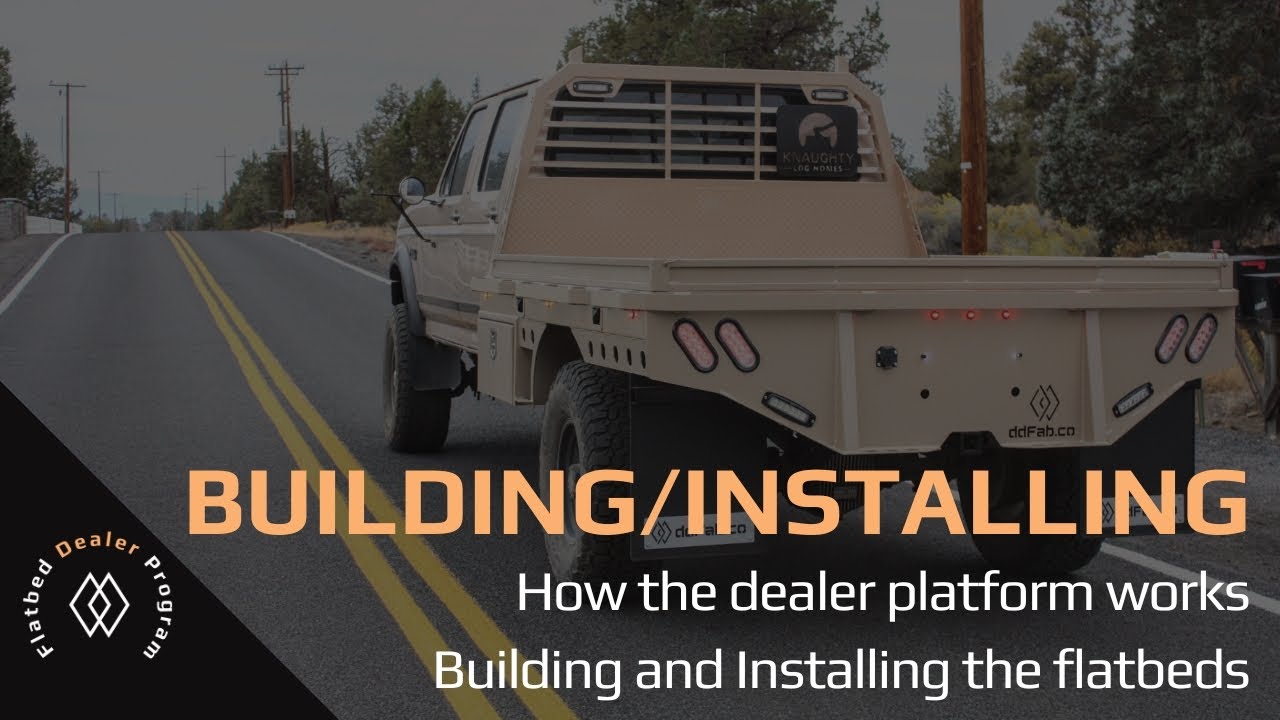 Intro/How You'll Building and Install Works: Flatbed Dealer Program