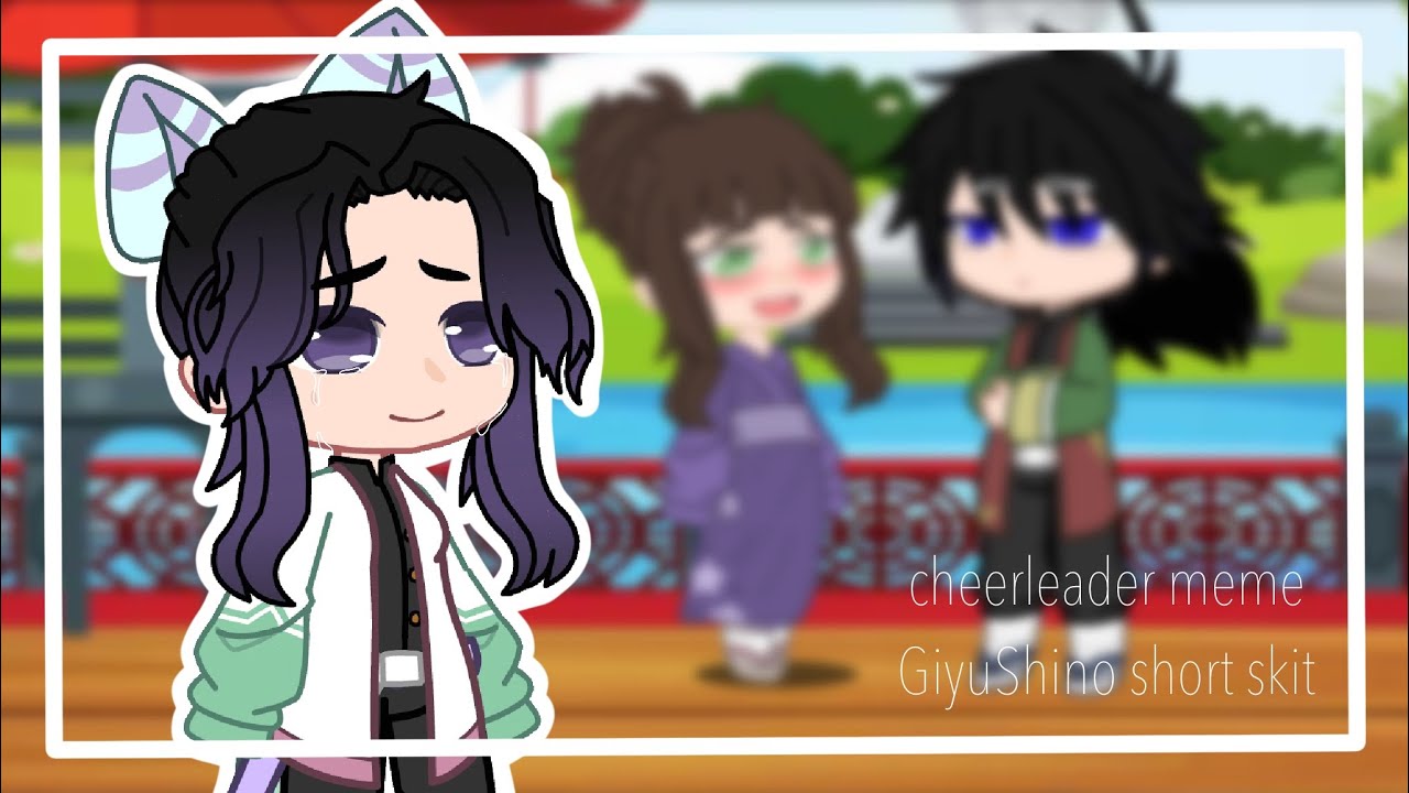 cheerleader meme 【Demon Slayer GiyuShino】