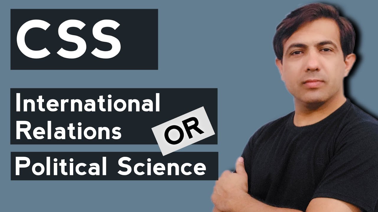 CSS International Relations or Political Science | CSS Optional Subjects by Muhammad Akram