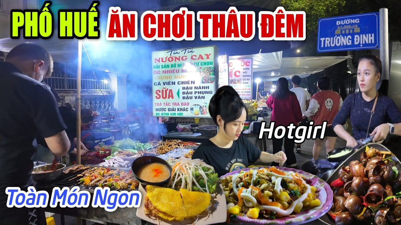 PHỐ HUẾ ĂN CHƠI THÂU ĐÊM SUỐT SÁNG -HOTGIRL HUẾ BÁN TOÀN MÓN NGON CÒN XINH NHƯ CÔ GÁI BÁN XÔI XÉO SG