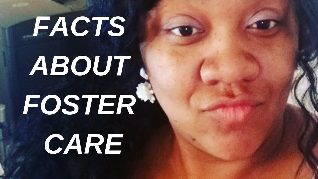 FACTS ABOUT FOSTER CARE