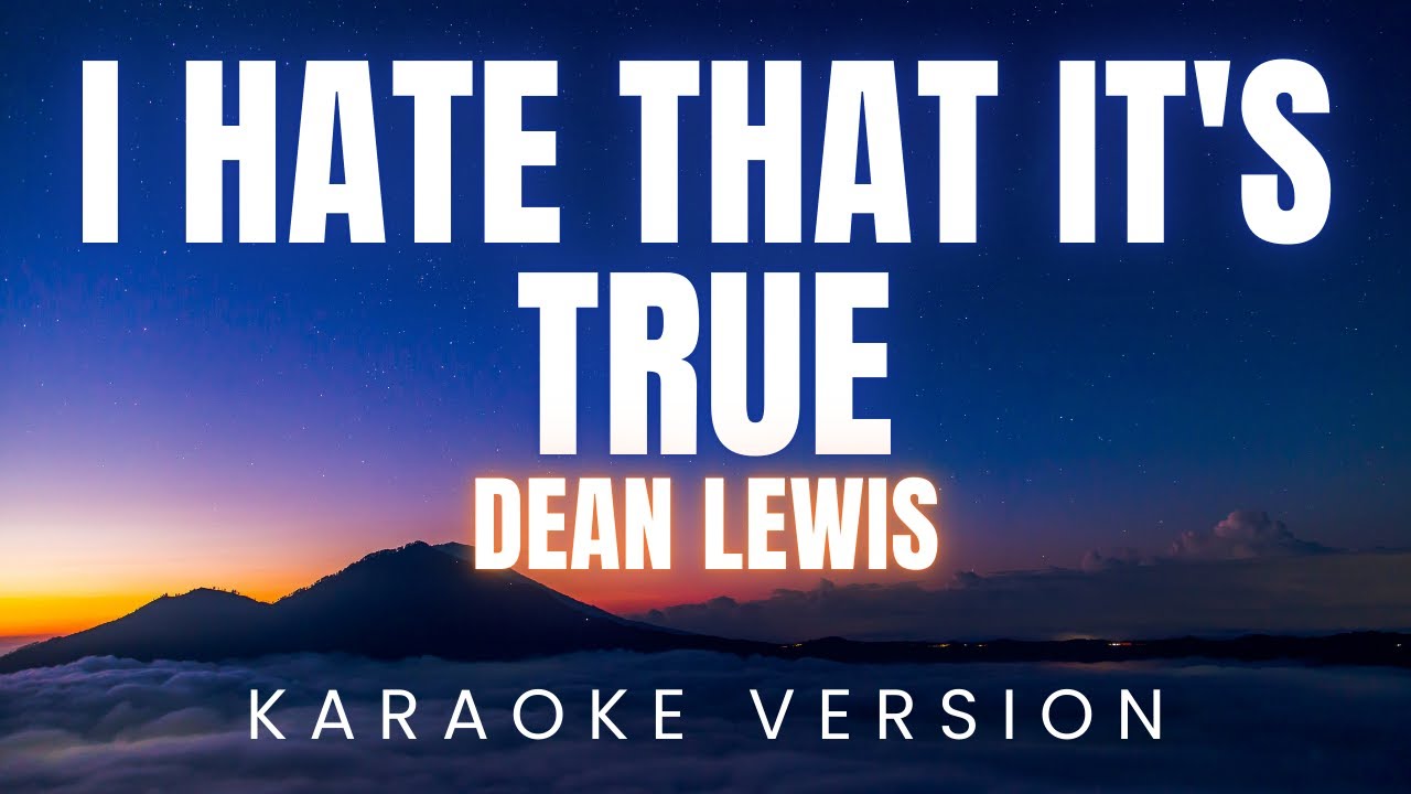 Dean Lewis - I Hate That It's True | KARAOKE