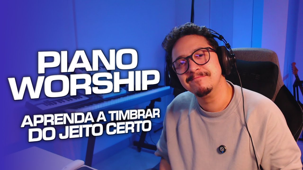 O SEGREDO DO TIMBRE DE PIANO NO WORSHIP