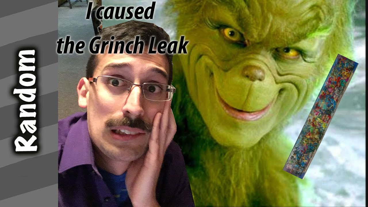 I Caused the Grinch Leak and I'm Sorry
