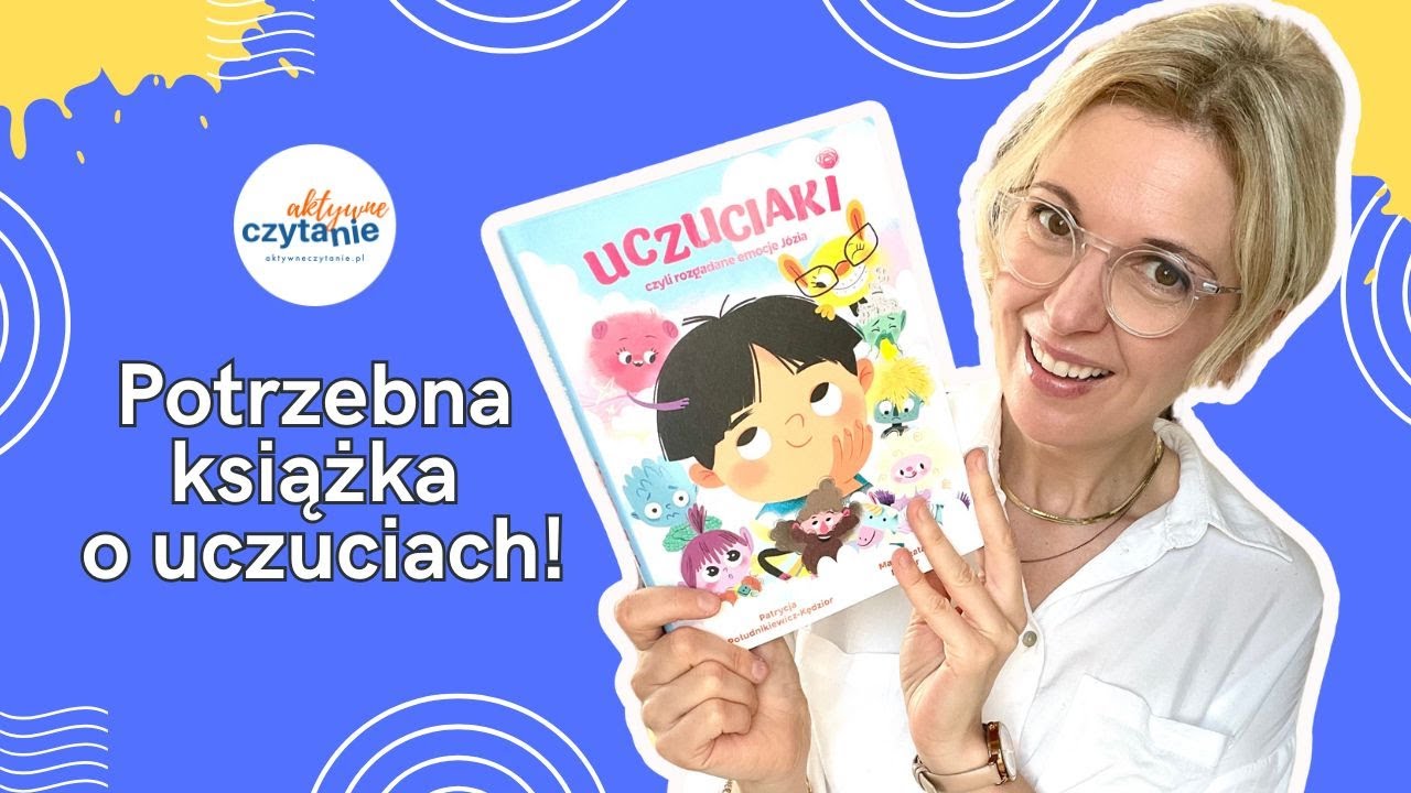 UCZUCIAKI, czyli rozgadane emocje Józia. Książka dla dzieci 3-6 lat