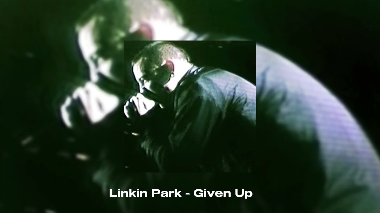 Linkin Park - Given Up (Slowed)