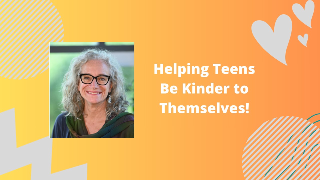Helping Teens Be Kinder to Themselves: Support That Actually Works with Karen Bluth