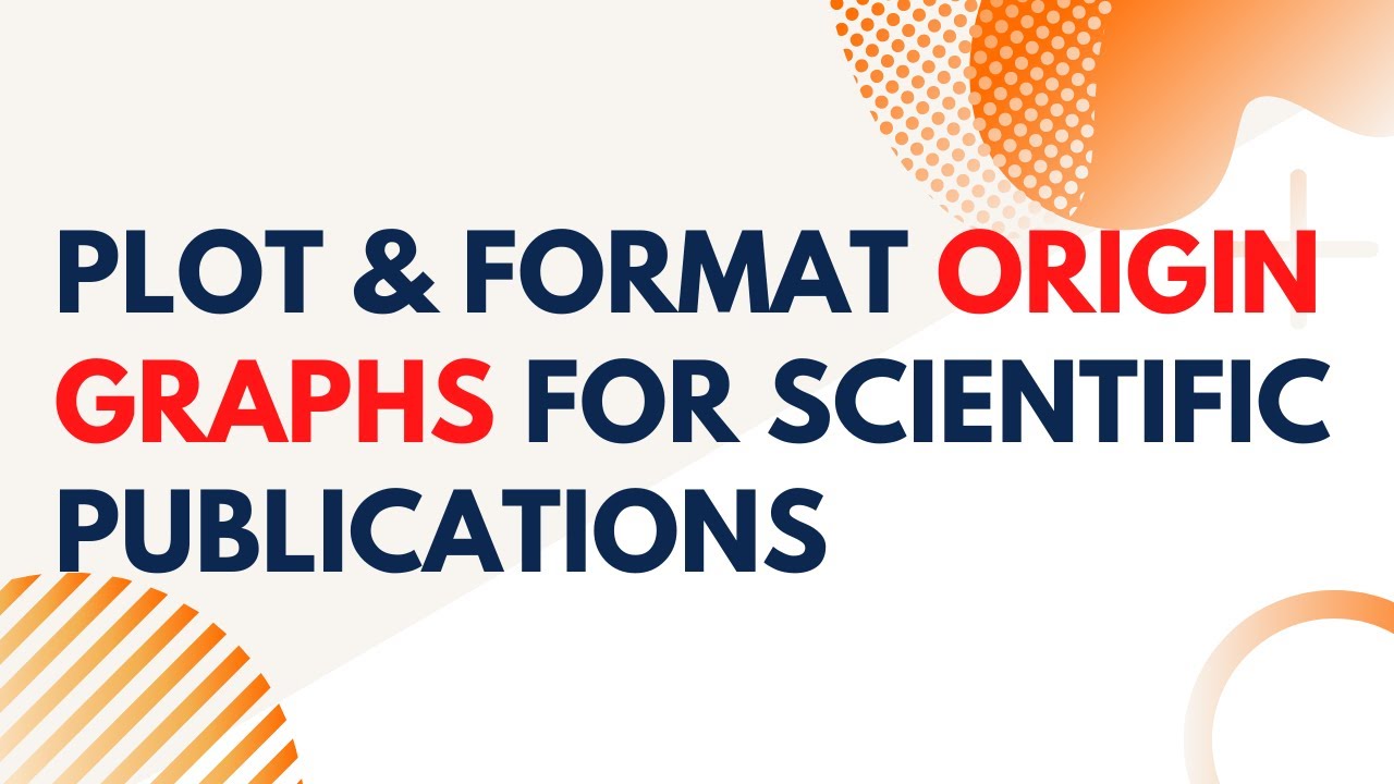 How to Plot and Format Origin Graphs for Scientific Publications