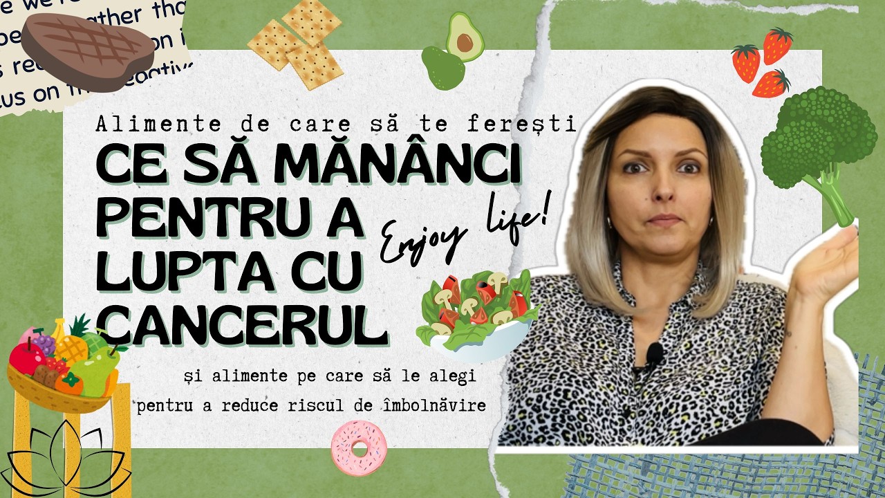 CE SĂ MĂN&Acirc;NCI PENTRU A LUPTA CU CANCERUL - ce să eviți și ce să alegi pentru reducerea riscului