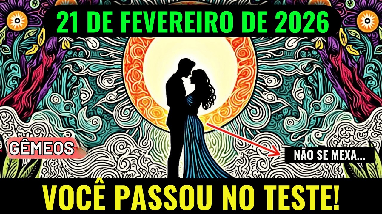 GÊMEOS ♊ 21 de fevereiro de 2026 — Você passou no teste! Sua alma gêmea está chegando 💫