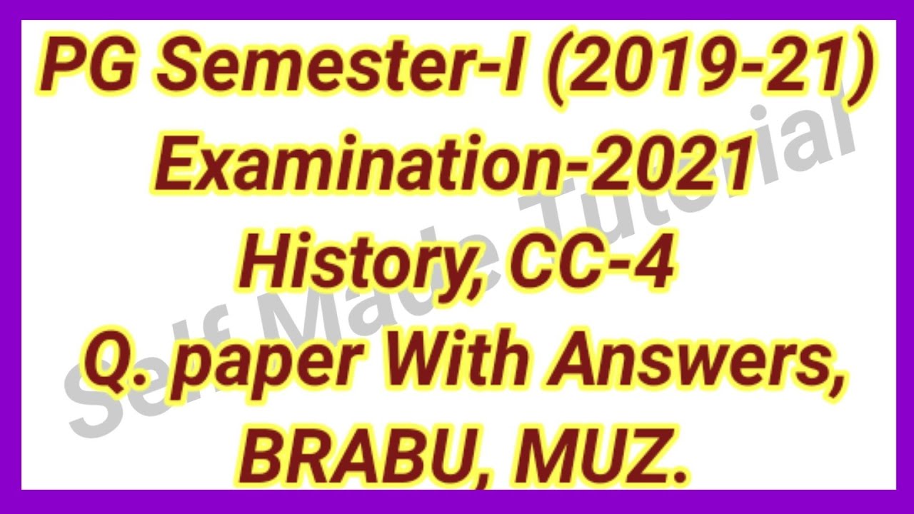 History, CC-4, PG Sem.-I (2019-21), Exam-2021, Q. paper With Answers BRABU, MUZ.@Self Made Tutorial