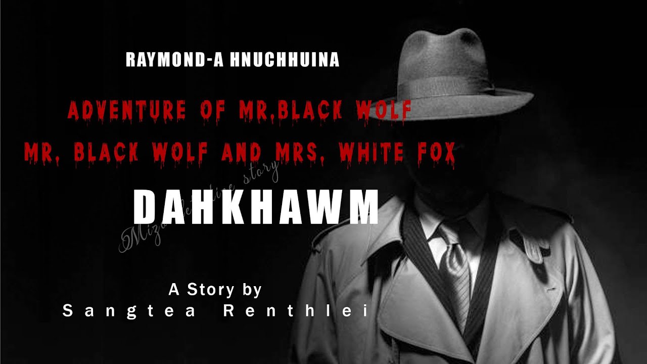 Raymond-a hnuchhuina| Adventure of Mr.Black Wolf| Mr. Black Wolf and Mrs.White Fox| Dahkhawm