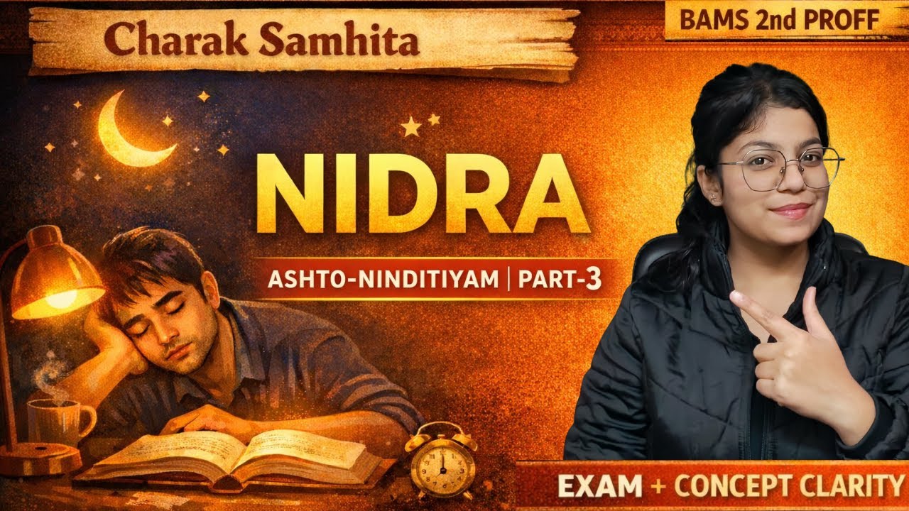 ASHTO-NINDITIYAM (अष्टोनिन्दितीयम्) Part 3 Nidra | SUTRA STHANA Ch 21 | CHARAK SAMHITA | BAMS