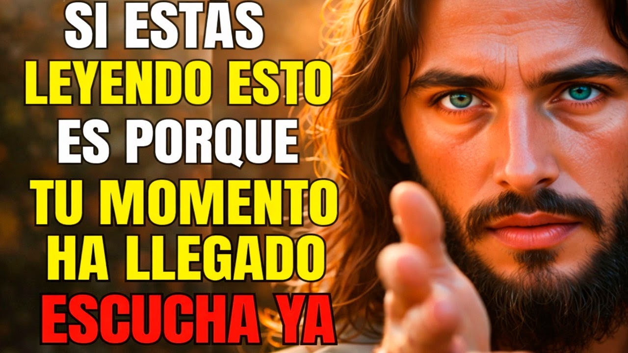 DIOS DICE: SI ESTÁS LEYENDO ESTO AHORA ES PORQUE TU MOMENTO HA LLEGADO