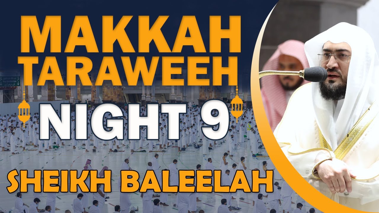 Makkah Taraweeh 2022 | Night 9 | Sheikh Baleelah