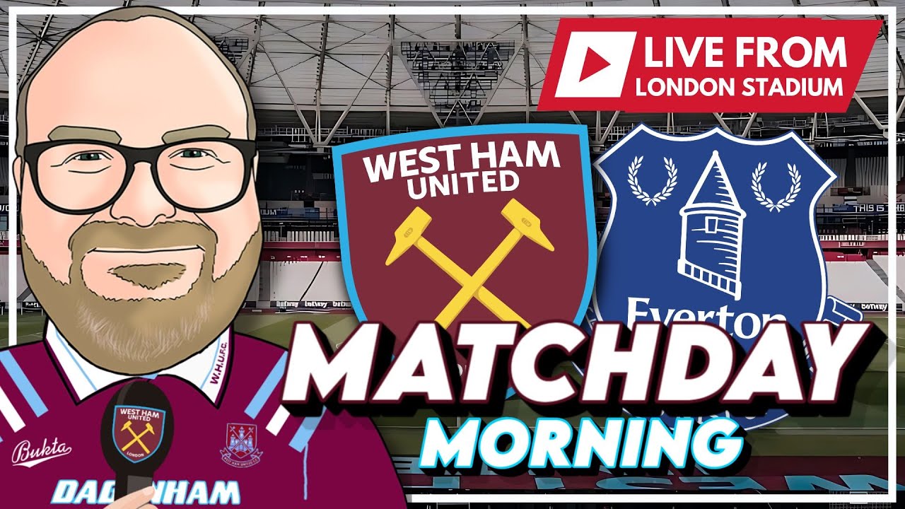 WEST HAM v EVERTON | MATCHDAY MORNING - LIVE FROM THE LONDON STADIUM | PREMIER LEAGUE