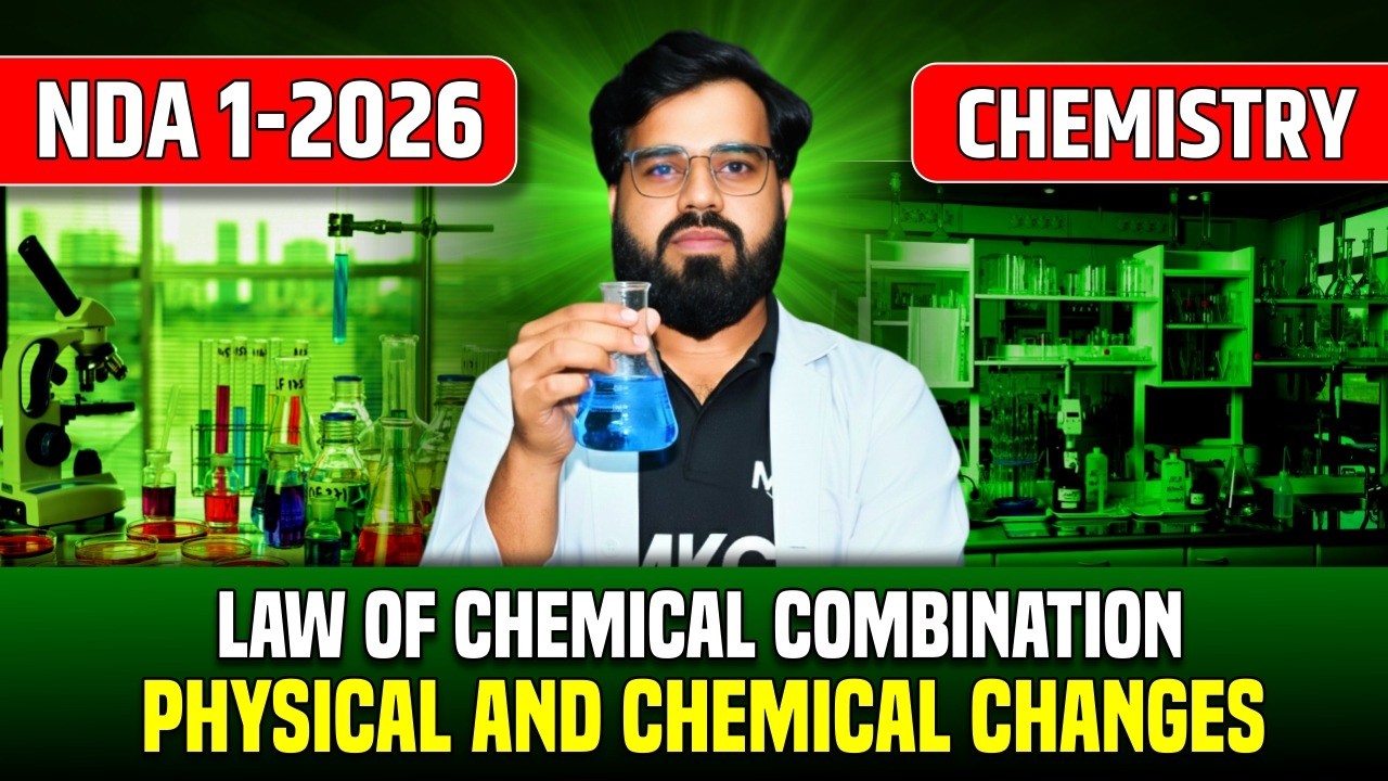 🔴NDA 1 2026 CHEMISTRY : Physical & Chemical Changes | Law of Chemical Combination | NDA Chemistry