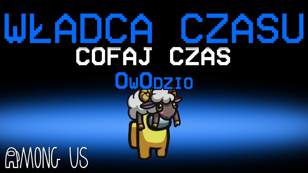 URATOWAŁEM GRĘ jako WŁADCA CZASU w Among Us