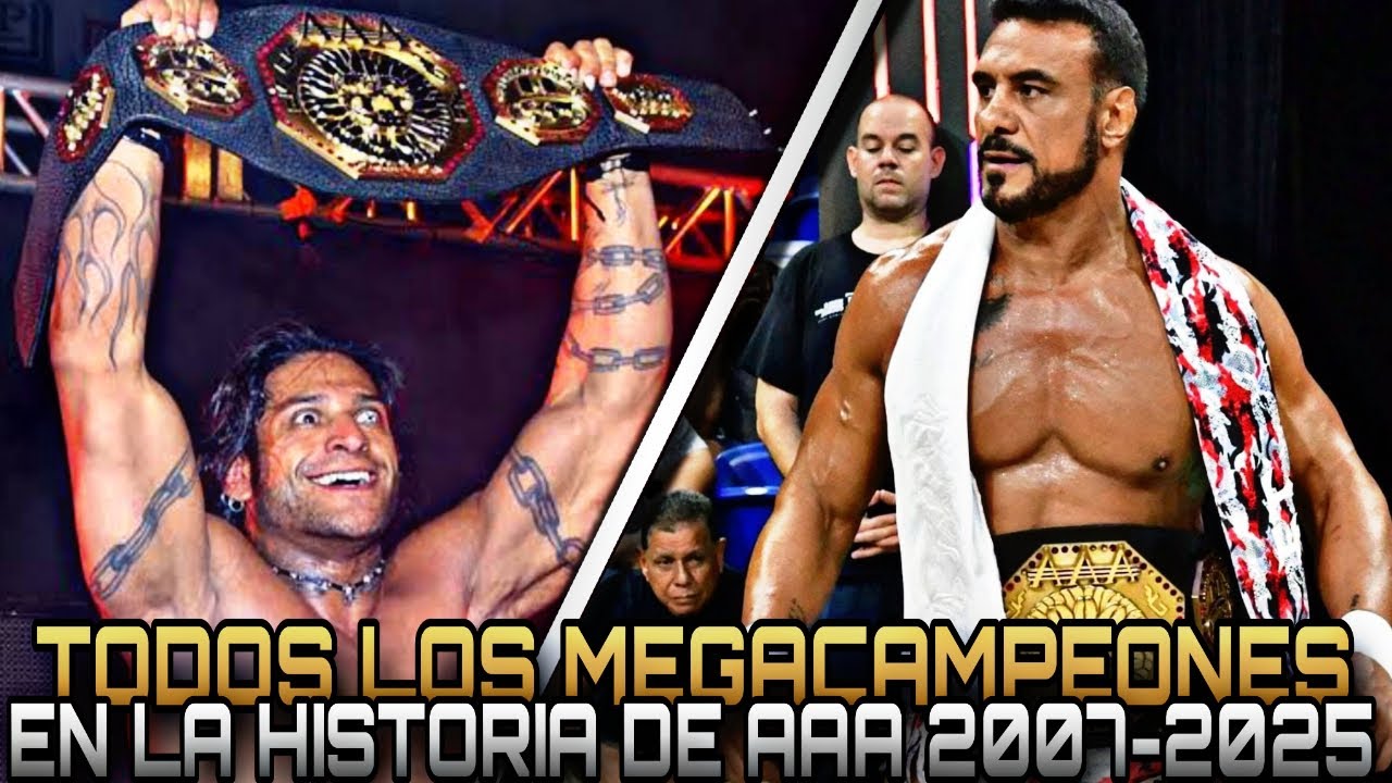 TODOS LOS MEGACAMPEONES EN LA HISTORIA DE AAA (2007-2025)