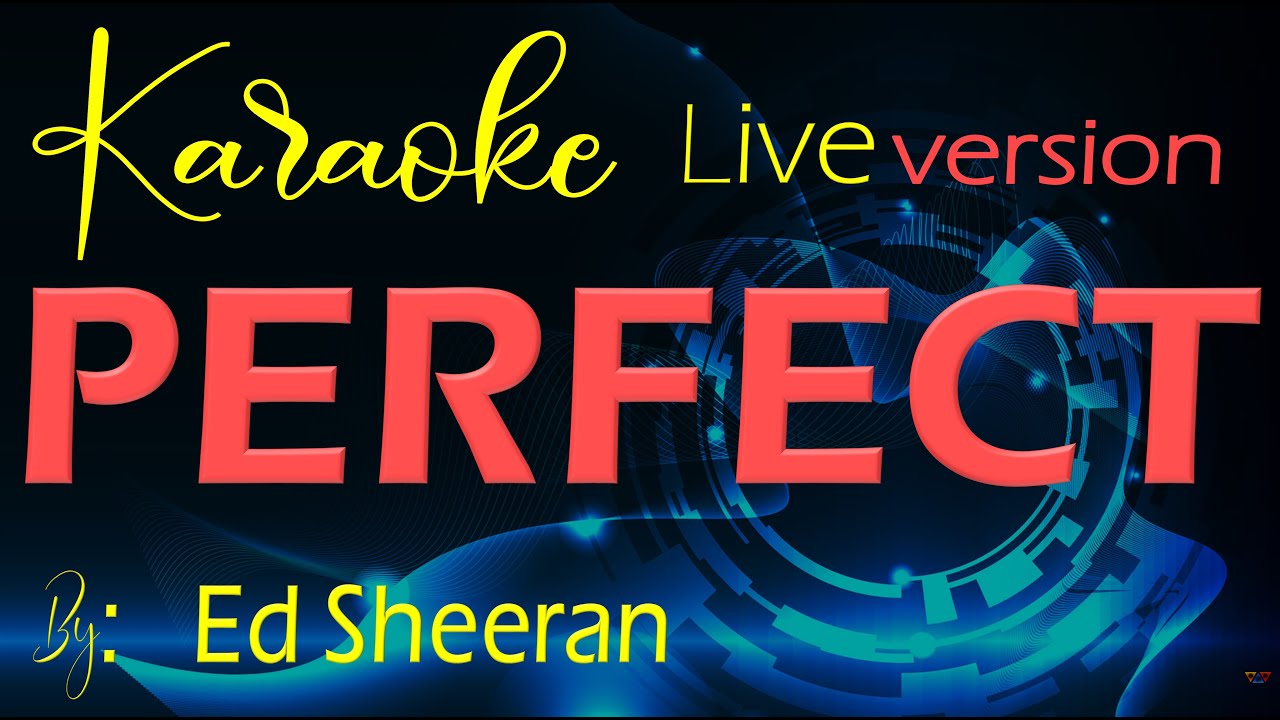 Perfect By: Ed Sheeran Karaoke Live Version