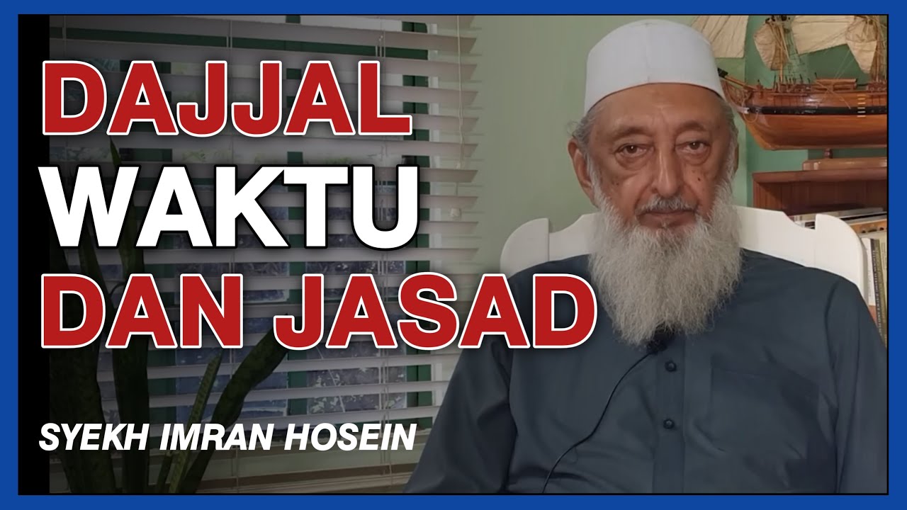DAJJAL, WAKTU DAN JASAD - SYEKH IMRAN HOSEIN
