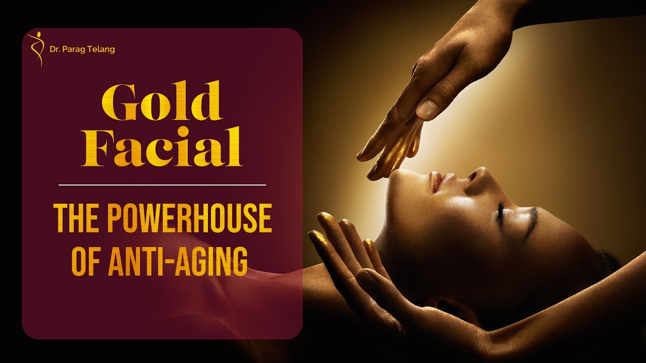 Gold Facial: The powerhouse of anti-aging | Cosmetic Surgery Clinic in Mumbai | Designer Bodyz