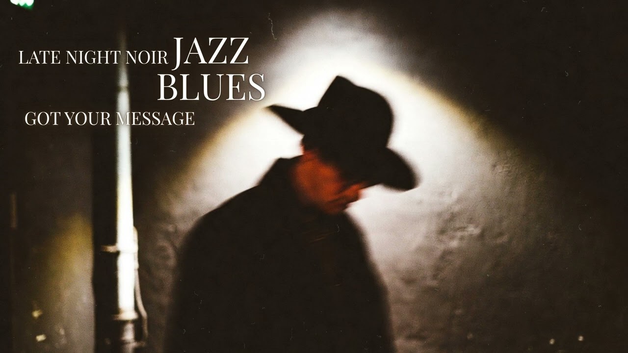 Late Night Noir Jazz – Blues | Got Your Message