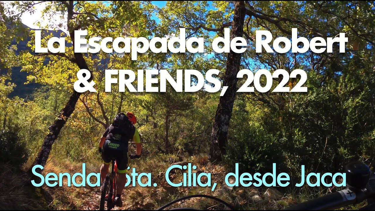 Escapada de Robert & Friends 2022: Sendas de Santa Cilia, desde Jaca (4K)