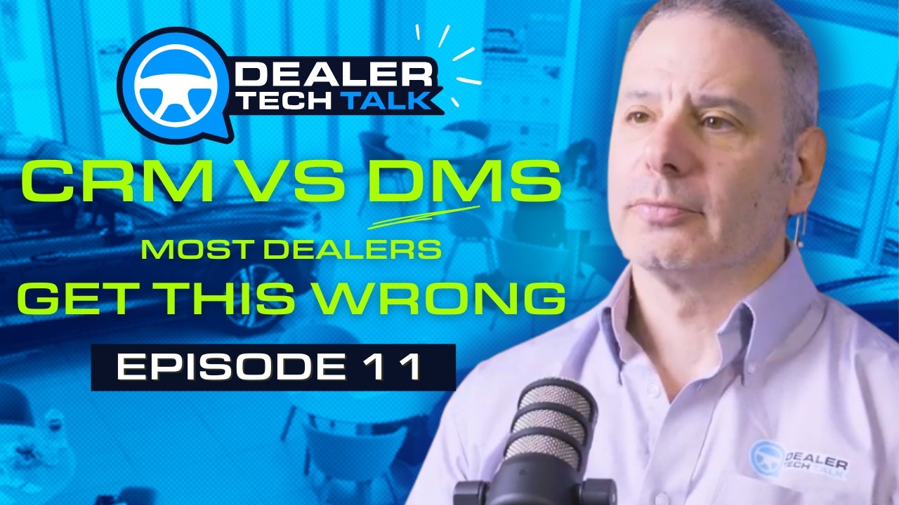 CRM vs DMS: The Difference Every Dealership Should Understand | Dealer Tech Talk  Episode 11