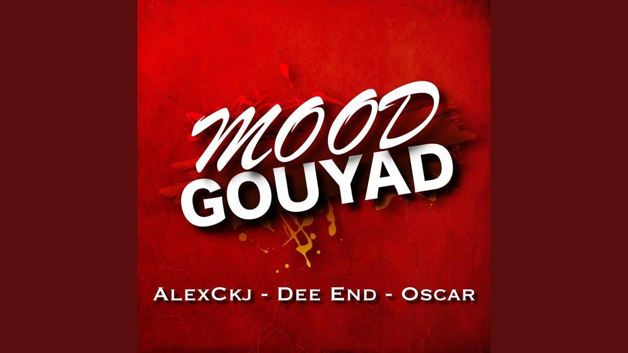 Mood Gouyad (feat. AlexCkj & Oscar)